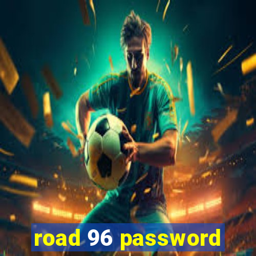 road 96 password